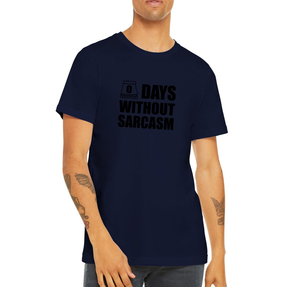 Citat T-shirts - 0 Days Without Sarcams - Premium Unisex T-shirt