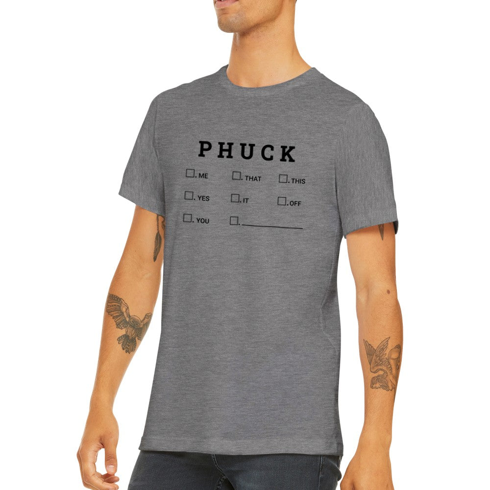 Zitat T-Shirt - Lustige Zitate - Phuck / Fuck Premium Unisex T-Shirt