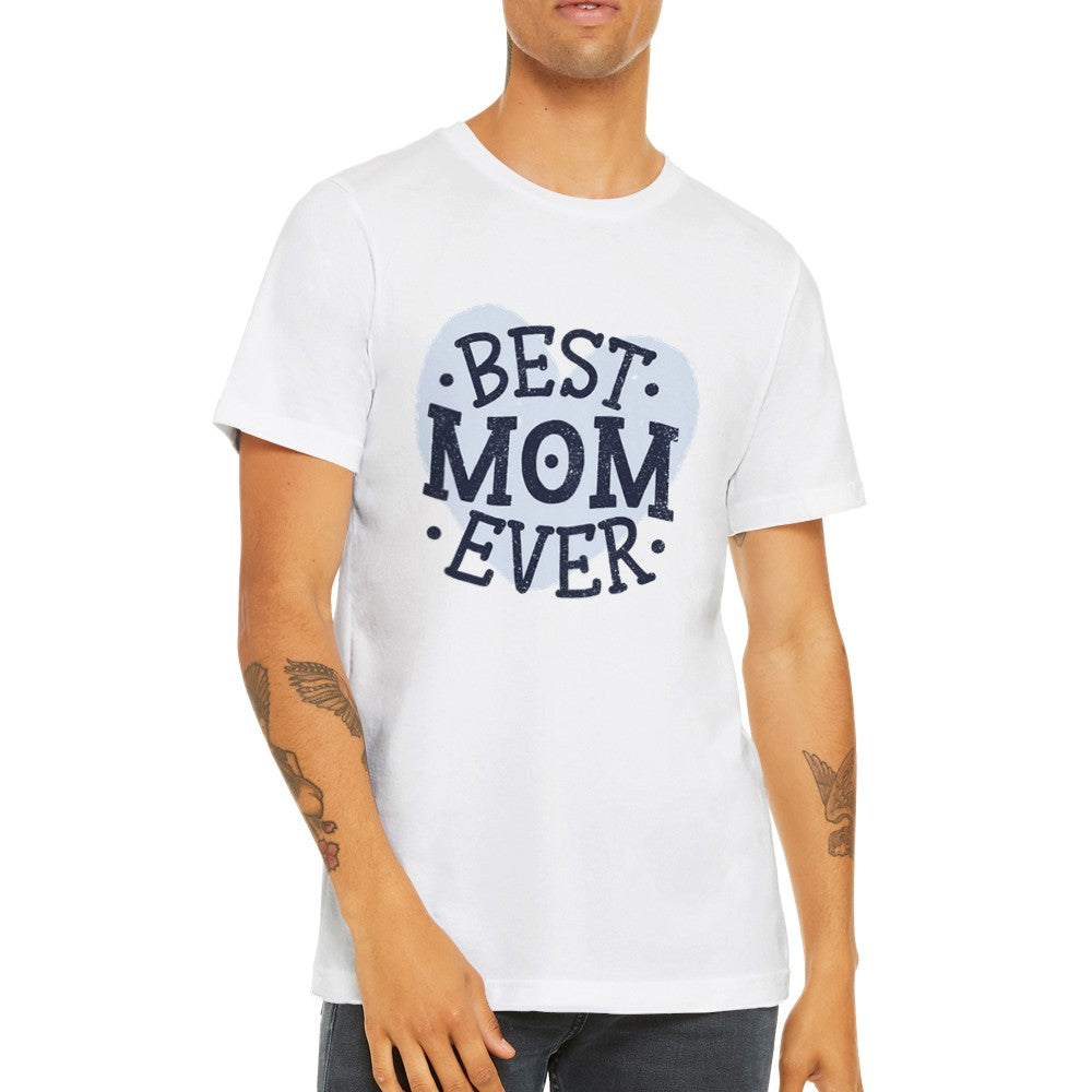 Fun t-shirts - Mom - Best Mom Ever - Premium Unisex T-shirt