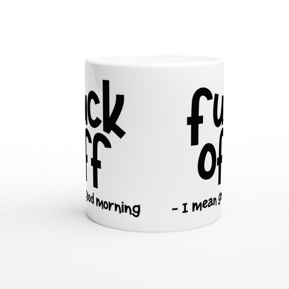 Mugs - Funny Quotes - Fuck Off - I Mean Good Morning