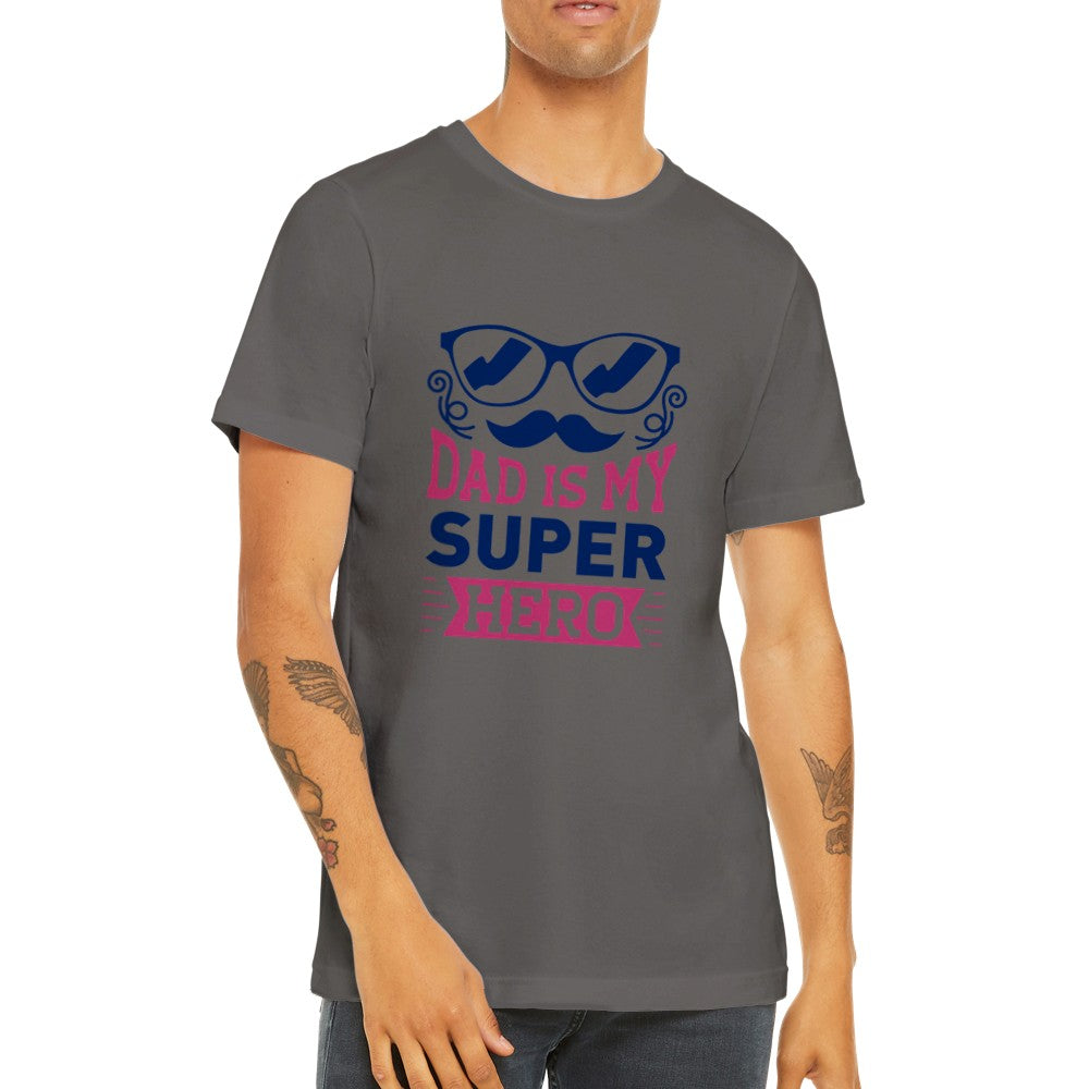 Far T-shirts - Dad Is My Super Hero - Premium Unisex T-shirt