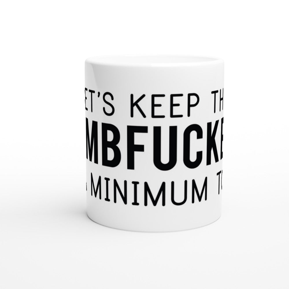 Mug - Funny Quotes - Let Keep The Dum