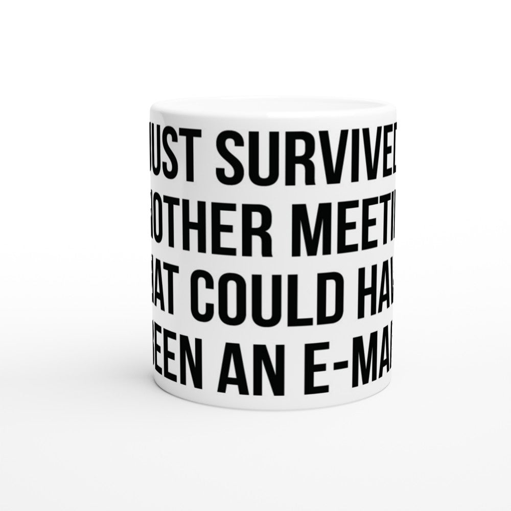 Tasse – Lustige Zitate – Just Another Meeting Been An Email