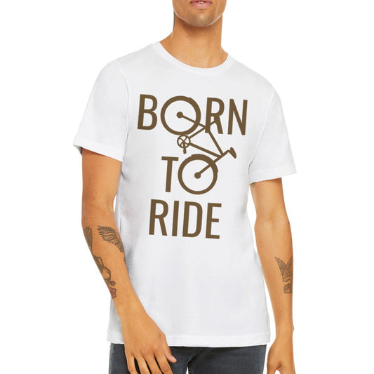 Sjove T-shirts - Born To Ride Cykling - Premium Unisex T-shirt