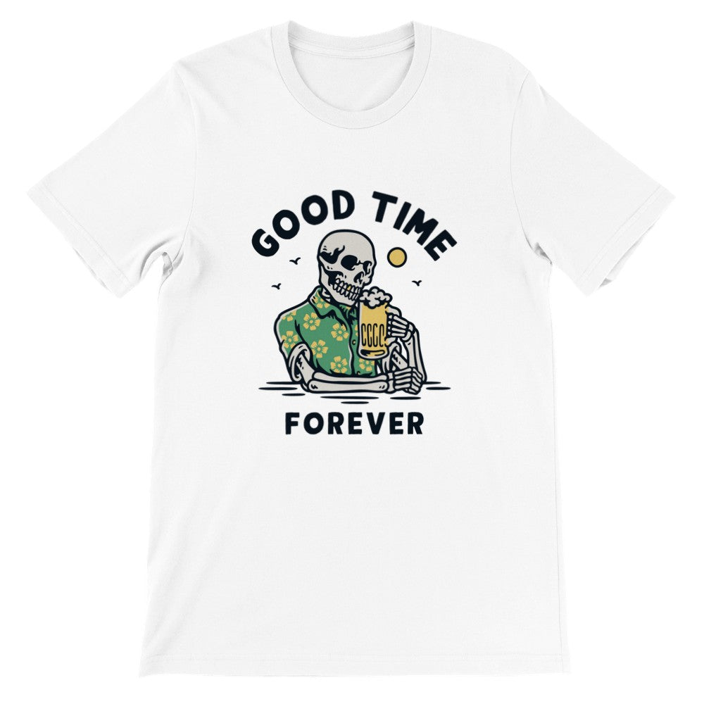 Fun T-Shirts - Beer - Good Times Forever - Premium Unisex T-shirt