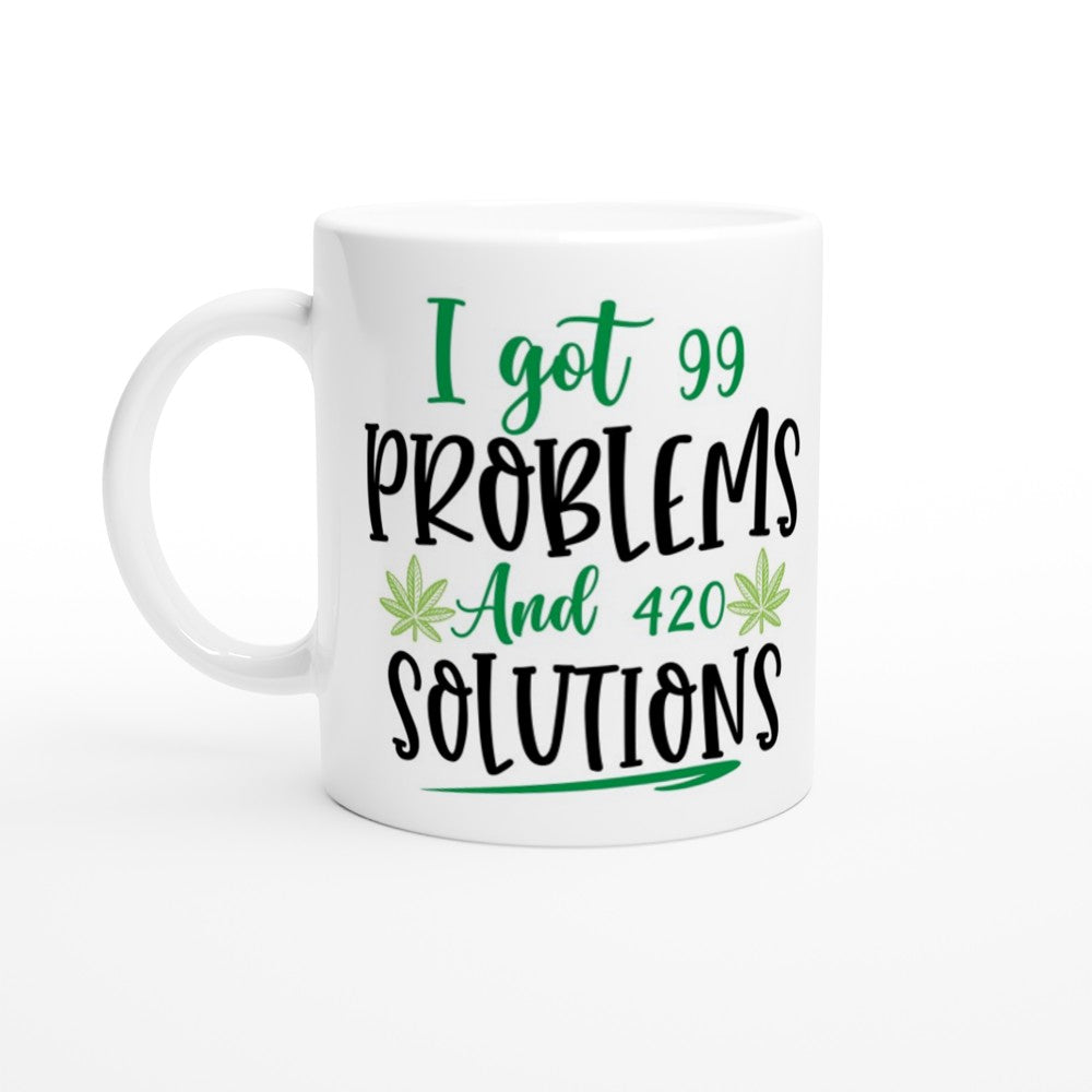 Mug - 420 Friendly - I Got 99 Problems and 420 Solutions