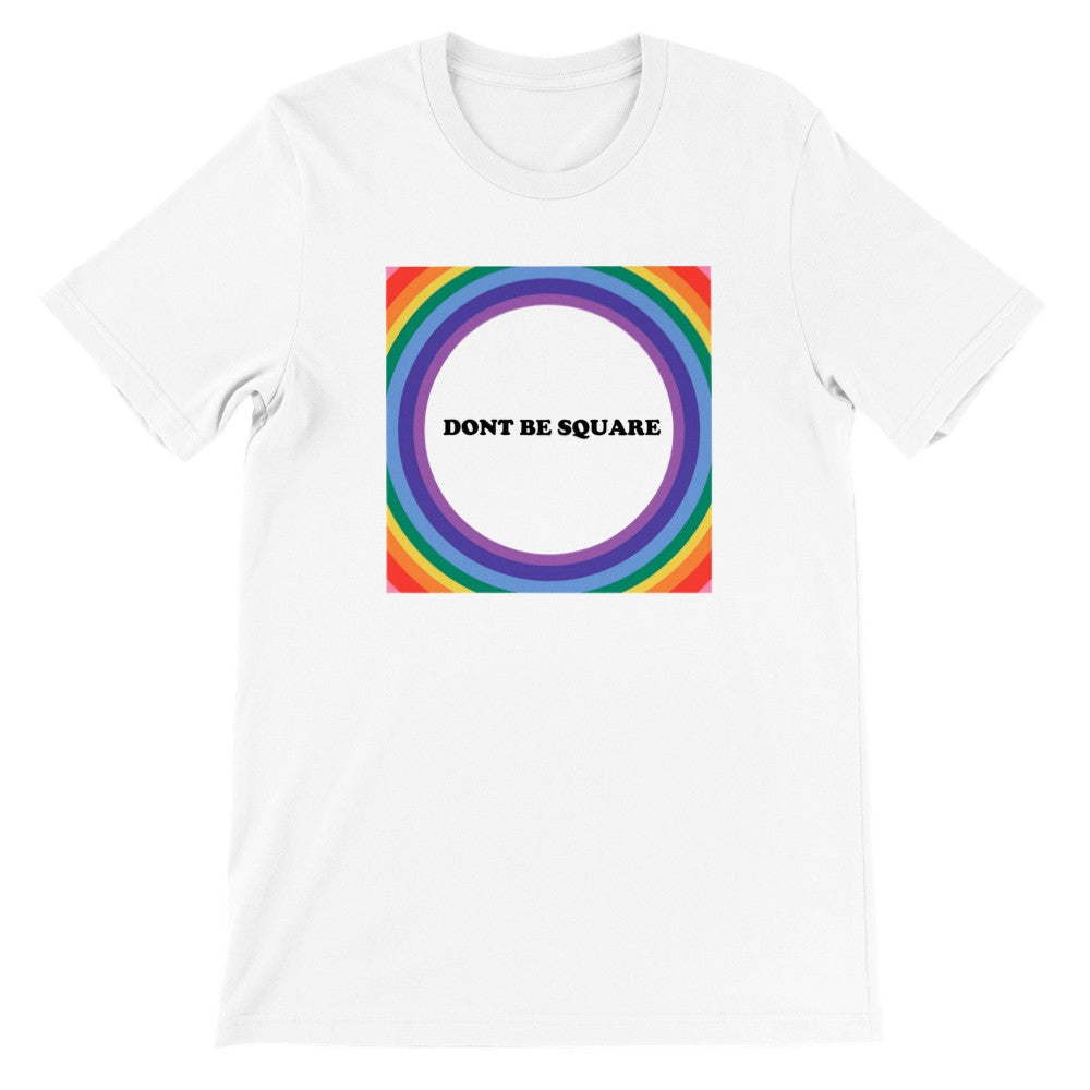 LGBTQ T-shirt - Dont Be Square - Unisex Premium T-shirt