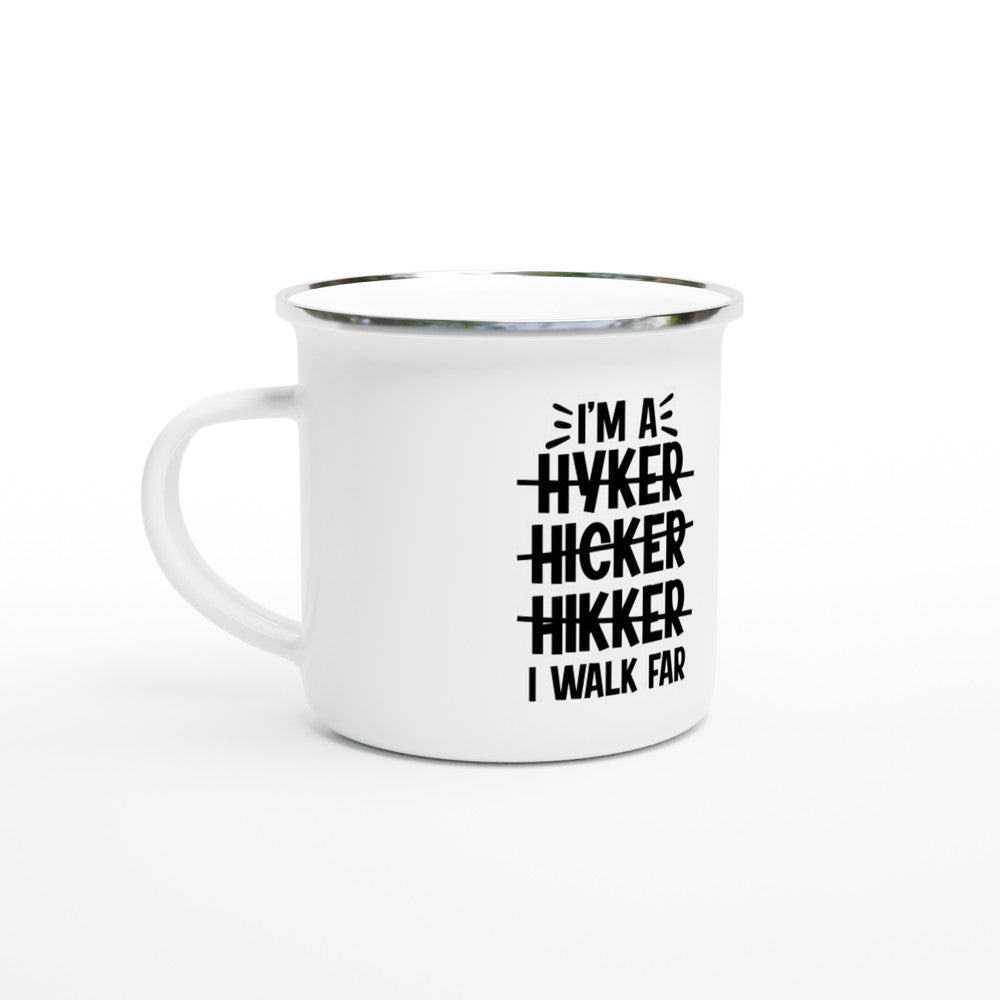 Enamel Mug - Funny Quotes Camping - Im a Hyker Hicker I Walk Far