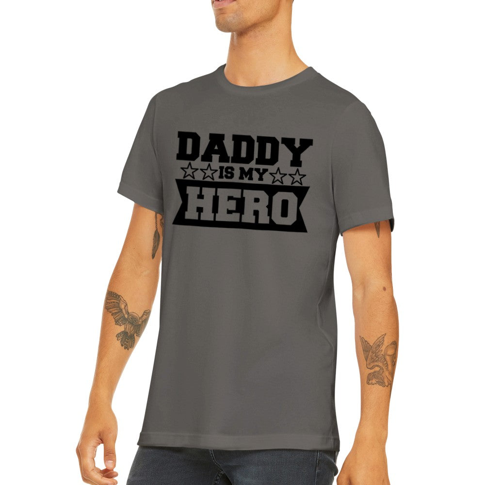 Citat T-shirt - Far Citater - Daddy Is My Hero Premium Unisex T-shirt