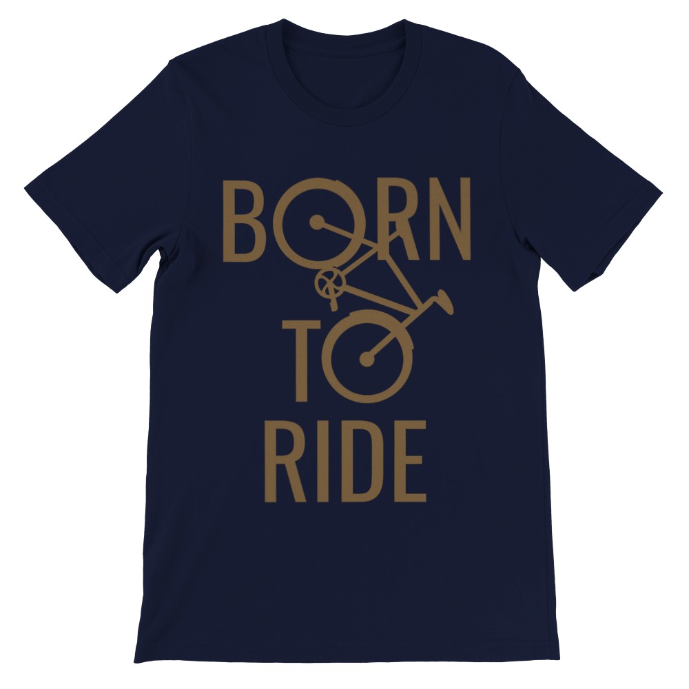 Funny T-shirts - Born To Ride Cycling - Premium Unisex T-shirt