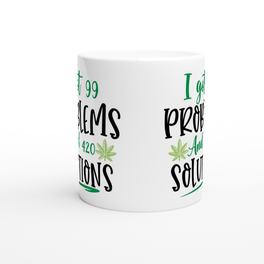 Mug - 420 Friendly - I Got 99 Problems and 420 Solutions