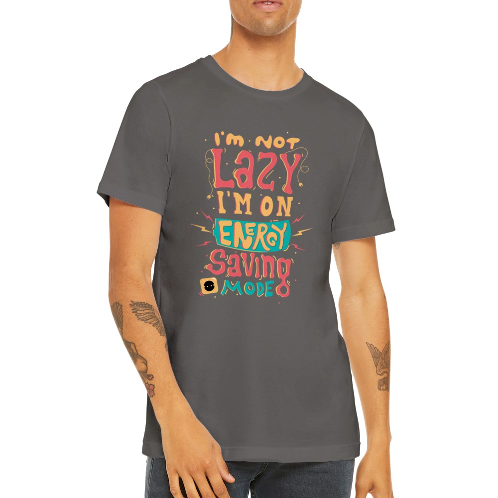 Lustige T-Shirts - Ich bin nicht faul, ich bin an - Premium-Unisex-T-Shirt 