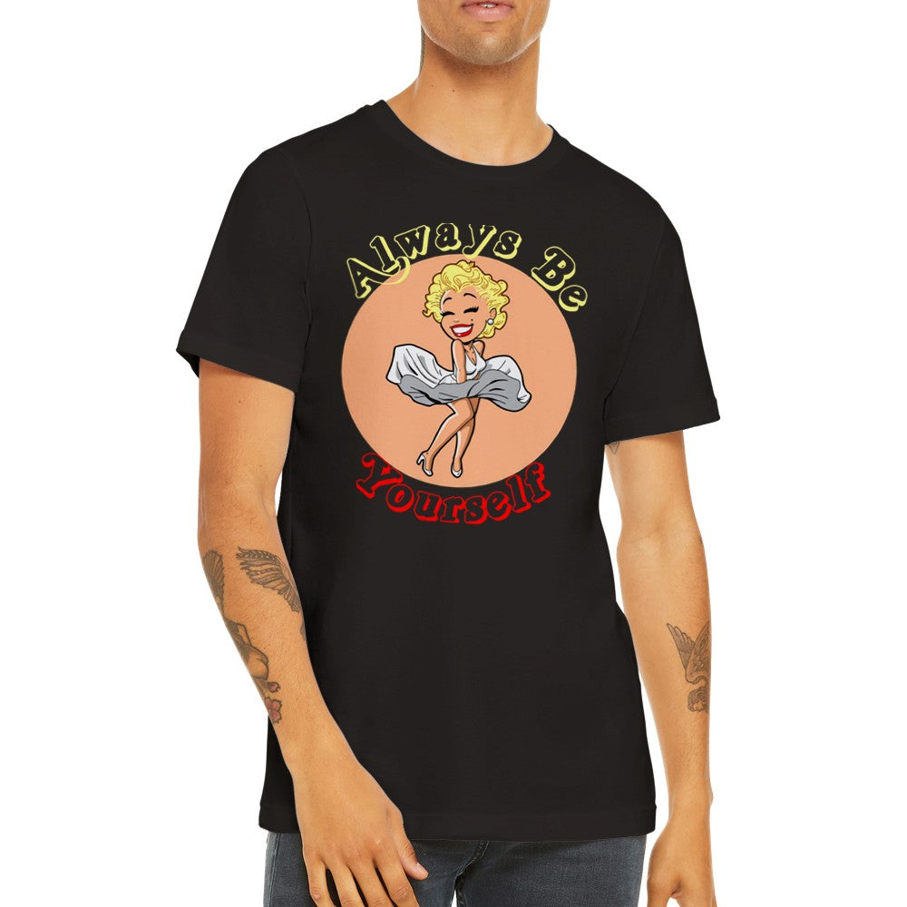 Zitat T-Shirt - Marilyn Monroe - Sei immer du selbst Premium Unisex T-Shirt