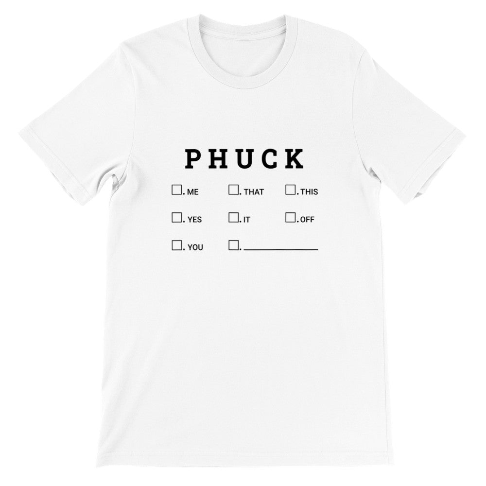 Quote T-shirt - Funny Quotes - Phuck / Fuck Premium Unisex T-shirt