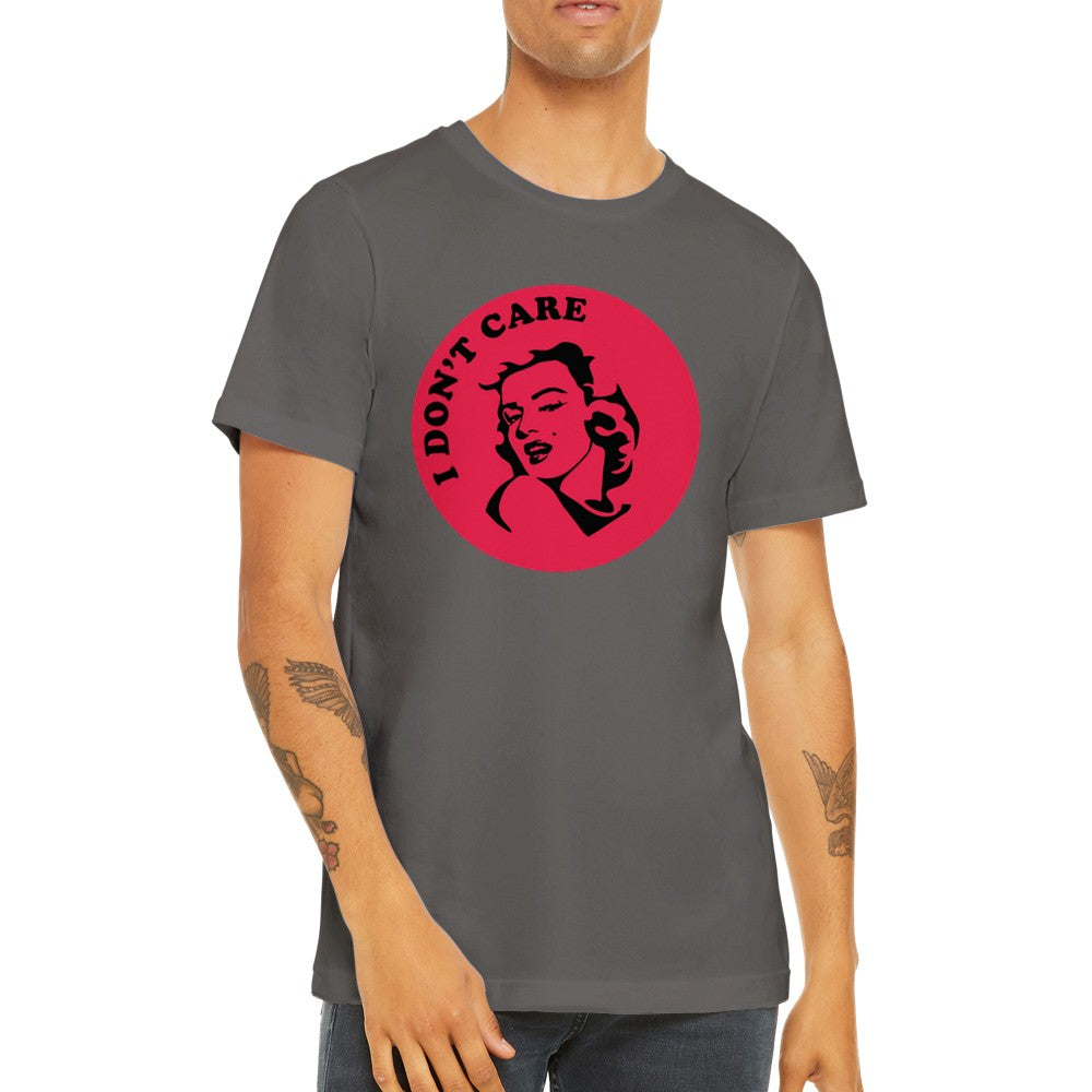 Quote t-shirt Marilyn Monroe - I Dont Care Premium Unisex T-shirt