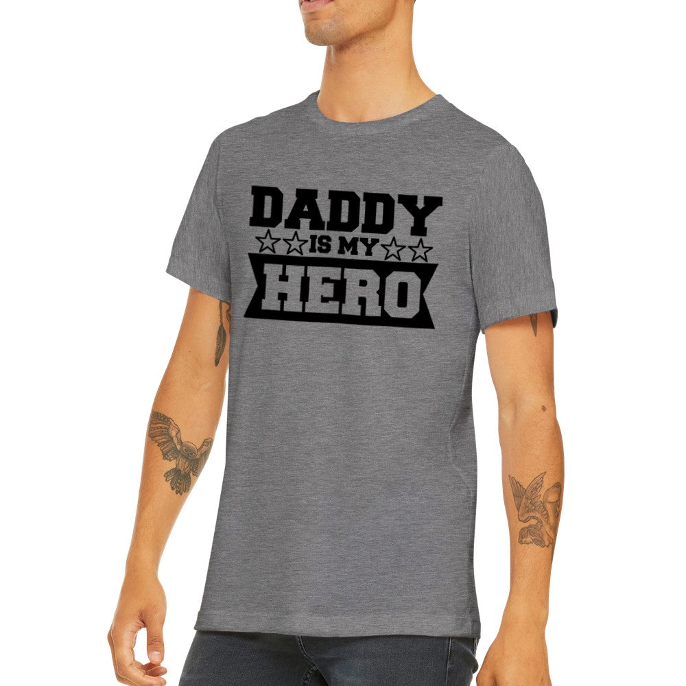 Citat T-shirt - Far Citater - Daddy Is My Hero Premium Unisex T-shirt