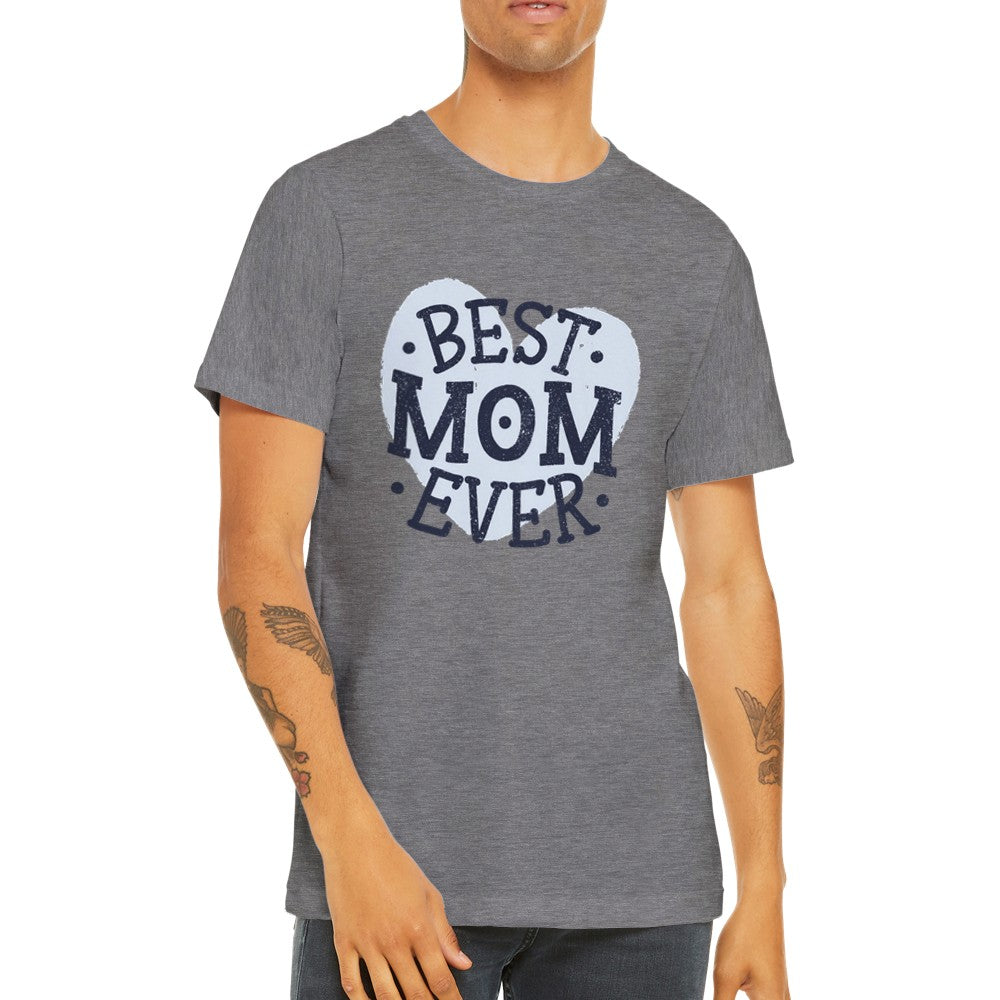 Fun t-shirts - Mom - Best Mom Ever - Premium Unisex T-shirt