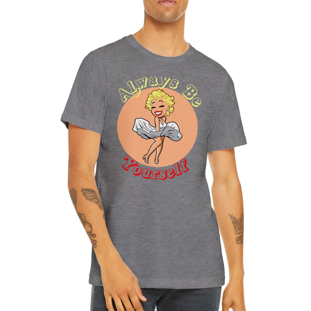 Citat T-shirt - Marilyn Monroe - Always Be Yourself Premium Unisex T-shirt