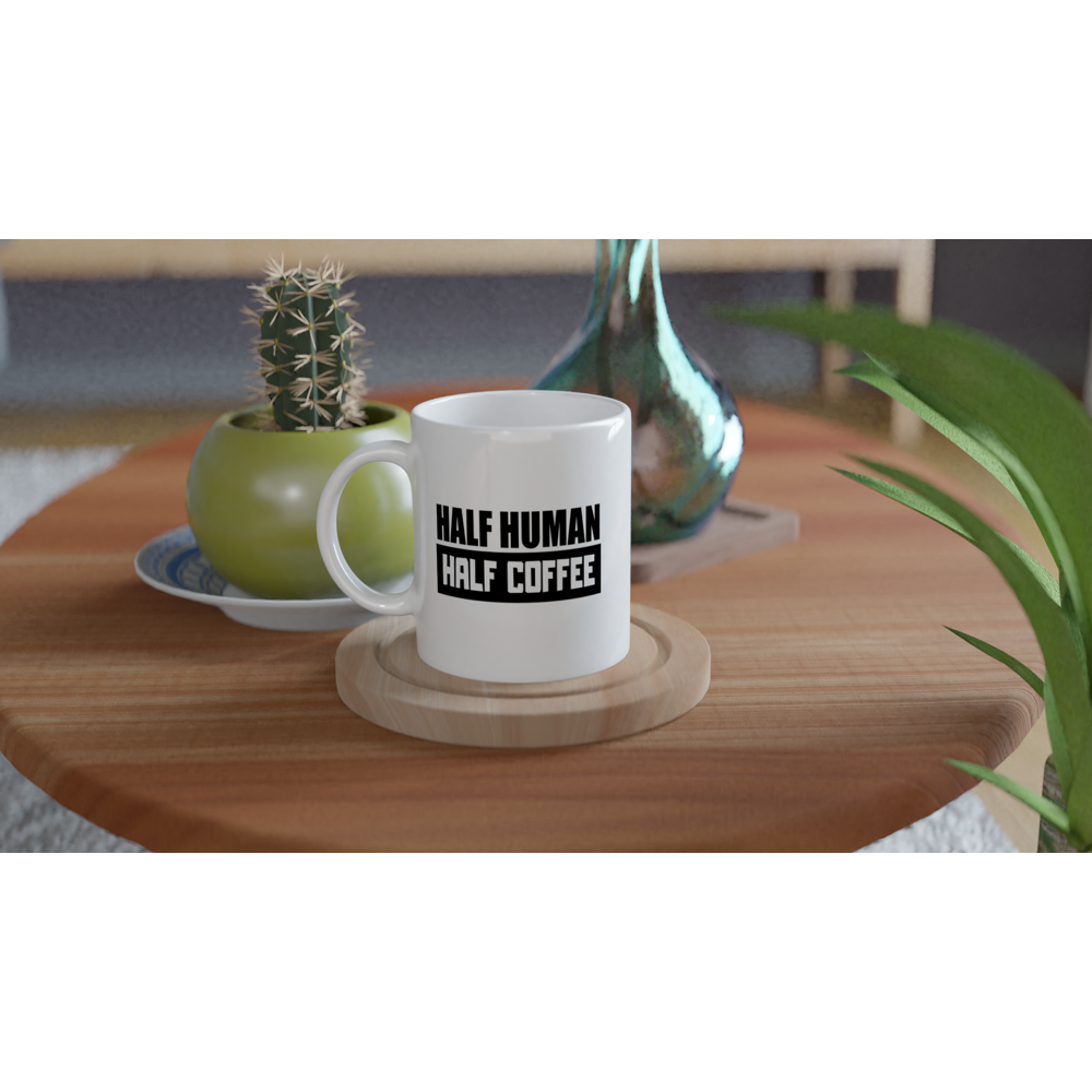 Mug - Fun Coffee Quote - Half Human - Half Coffee