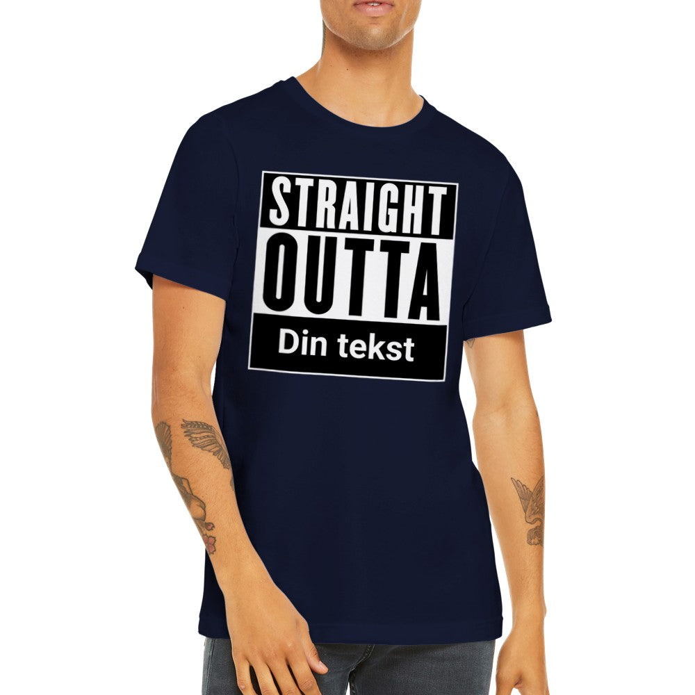Lustiges City T-Shirt - Straight Outta (Your Choice) - Premium Unisex T-Shirt
