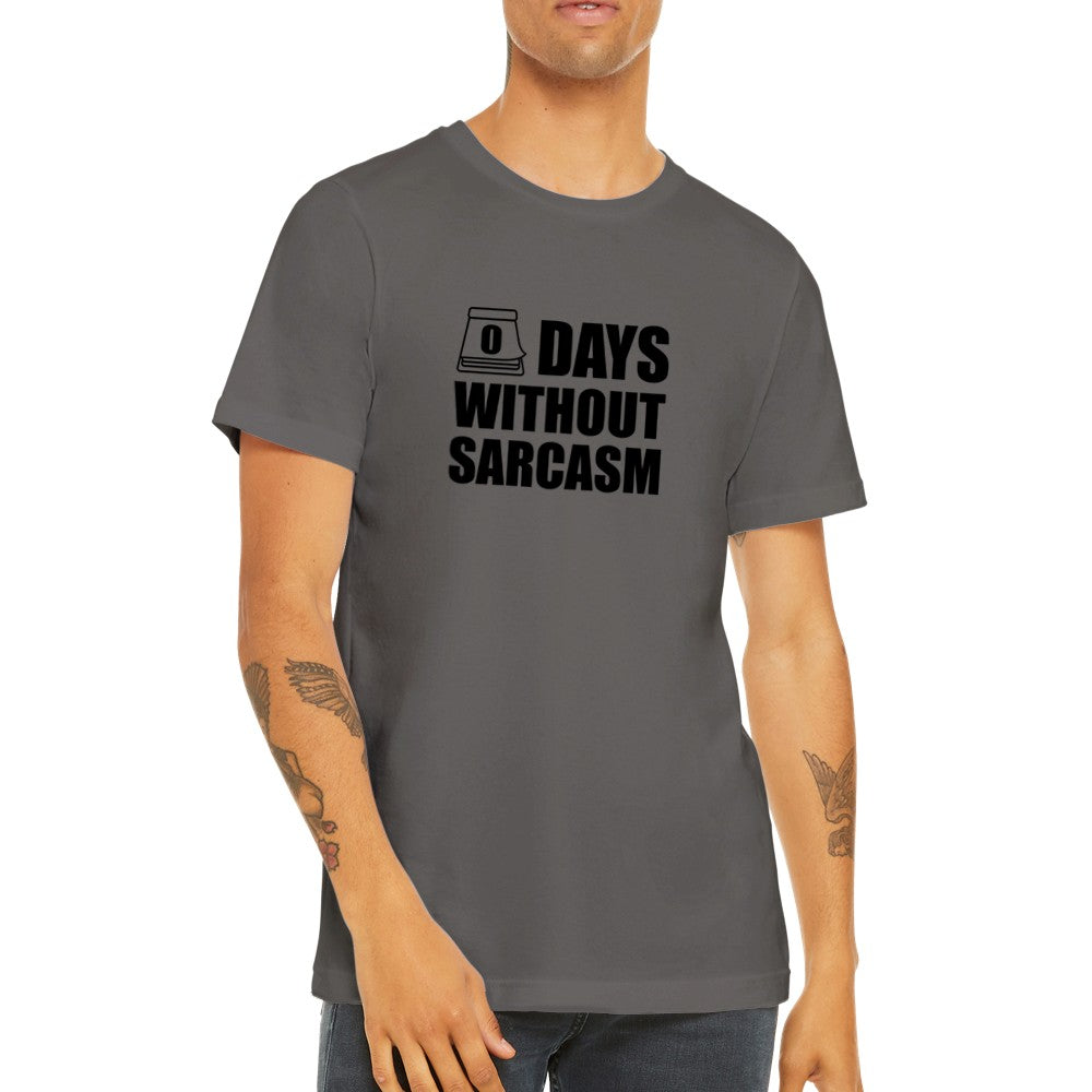 Quote T-Shirts - 0 Days Without Sarcams - Premium Unisex T-shirt