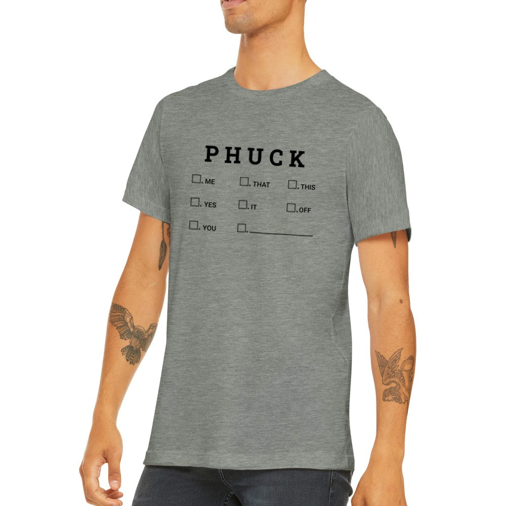 Zitat T-Shirt - Lustige Zitate - Phuck / Fuck Premium Unisex T-Shirt