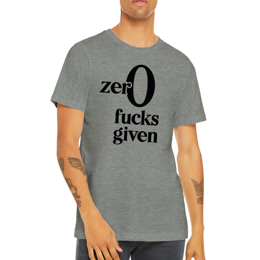 Zitat T-Shirt - Lustige Zitate - Zero Fucks Fiven - Premium Unisex T-Shirt